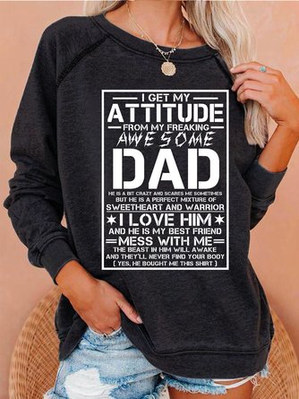 I Get My Attitude From Awesome Dad  Casual Sweatshirt