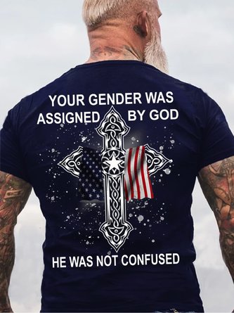 YOUR GENDER WAS ASSIGNED BY GOD HE WAS NOT CONFUSED Crew Neck Casual Short Sleeve T-Shirt
