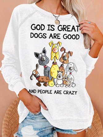 Womens God Is Great Dogs Are Good And More People Are Crazy Funny Letters Sweatshirt