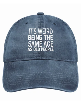 Men's Funny It’s Weird Being The Same Age As Old People Text Letters Adjustable Denim Hat