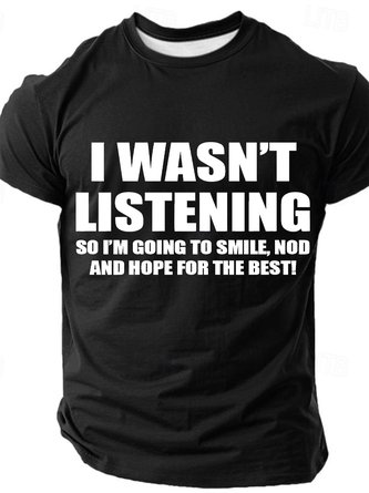 I Wasn't Listening So I'm Going To Smile Nod And Hope For The Best Cotton T-shirt