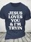 Jesus Loves You i'm Tryin Christian Cotton T-shirt