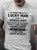 Yes I'm A Lucky Man I Have A Spoiled Wife I Love Her Forever Men's Short Sleeve T-Shirt