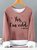 Womens Yes I Am Cold Me 24:7 Funny Graphic Print Warmth Fleece Sweatshirt
