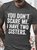 Men's You Don't Scare Me I Have Two Sisters Funny Graphic Print Cotton Casual Text Letters T-Shirt
