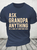 Ask Grandpa Anything, He'll Make Up Something Cotton T-Shirt