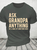 Ask Grandpa Anything, He'll Make Up Something Cotton T-Shirt
