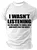 I Wasn't Listening So I'm Going To Smile Nod And Hope For The Best Cotton T-shirt