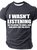 I Wasn't Listening So I'm Going To Smile Nod And Hope For The Best Cotton T-shirt