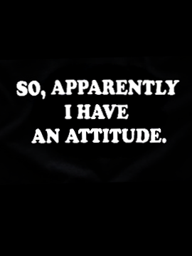 So Apparently I Have An Attitude Funny Tank Top