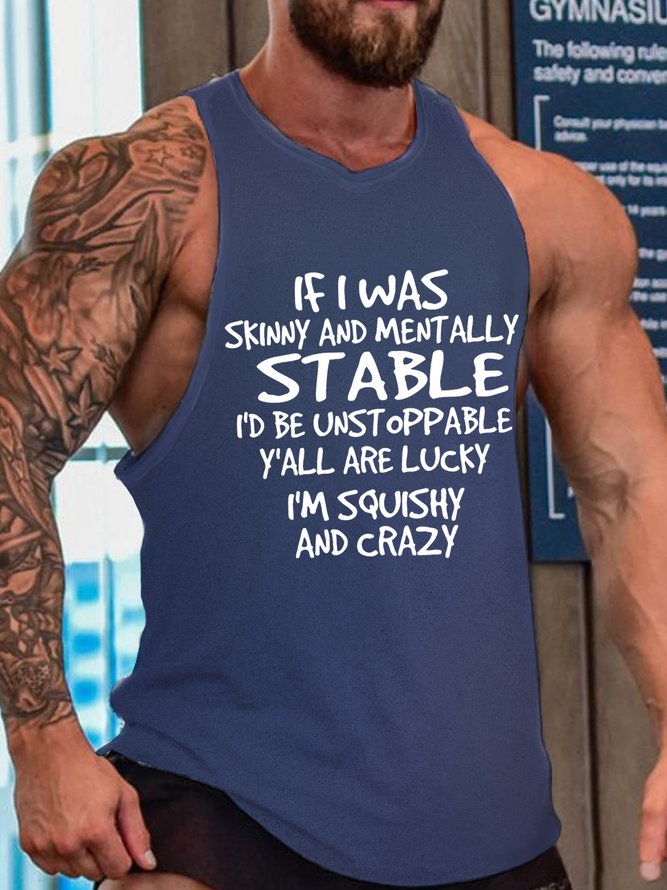 Mens If I Was Skinny And Mentally Stable I’d Be Unstoppable Y’all Are Lucky I’m Squishy And Crazy, Skinny and Squishy Humor Sarcastic Sleeveless Crew Neck Knit Tank