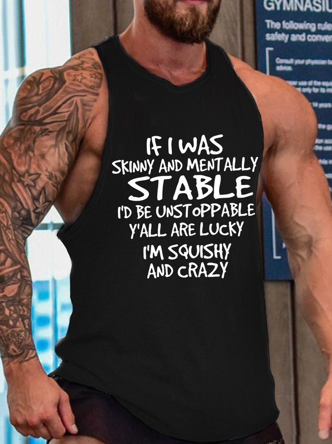 Mens If I Was Skinny And Mentally Stable I’d Be Unstoppable Y’all Are Lucky I’m Squishy And Crazy, Skinny and Squishy Humor Sarcastic Sleeveless Crew Neck Knit Tank
