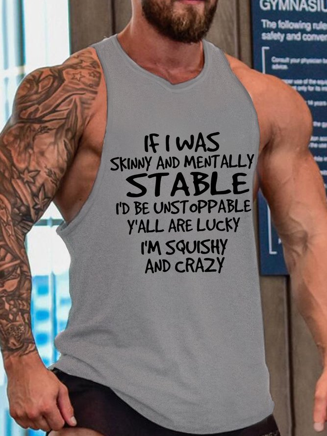 Mens If I Was Skinny And Mentally Stable I’d Be Unstoppable Y’all Are Lucky I’m Squishy And Crazy, Skinny and Squishy Humor Sarcastic Sleeveless Crew Neck Knit Tank