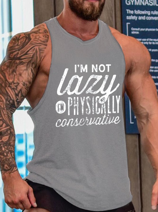 I'm Not Lazy I'm Physically Conservative Funny Tank Top