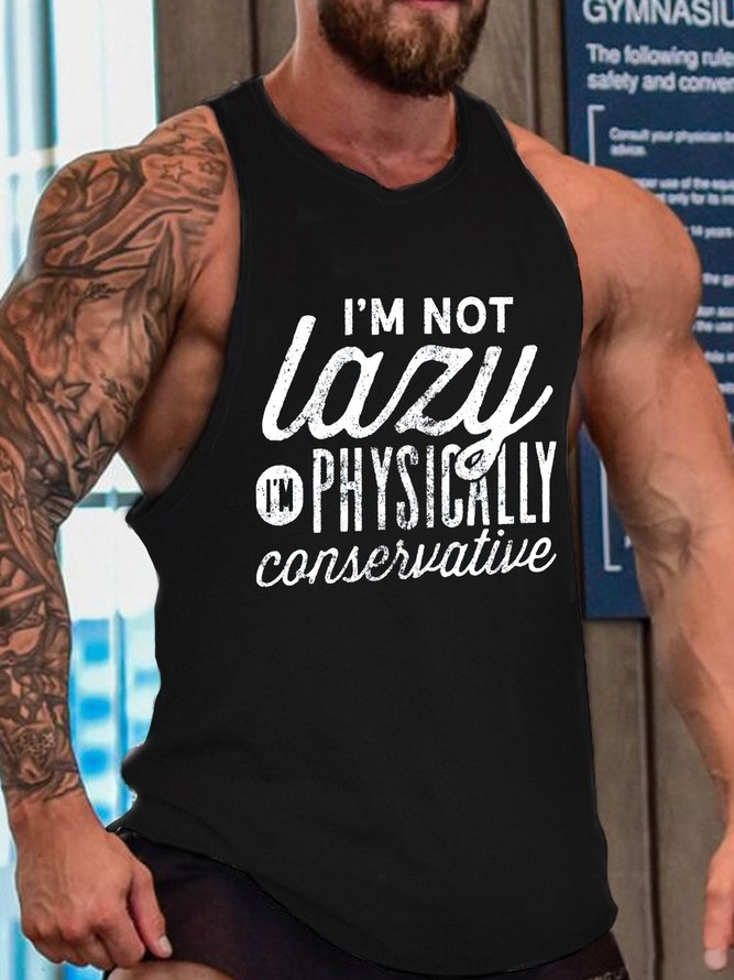 I'm Not Lazy I'm Physically Conservative Funny Tank Top