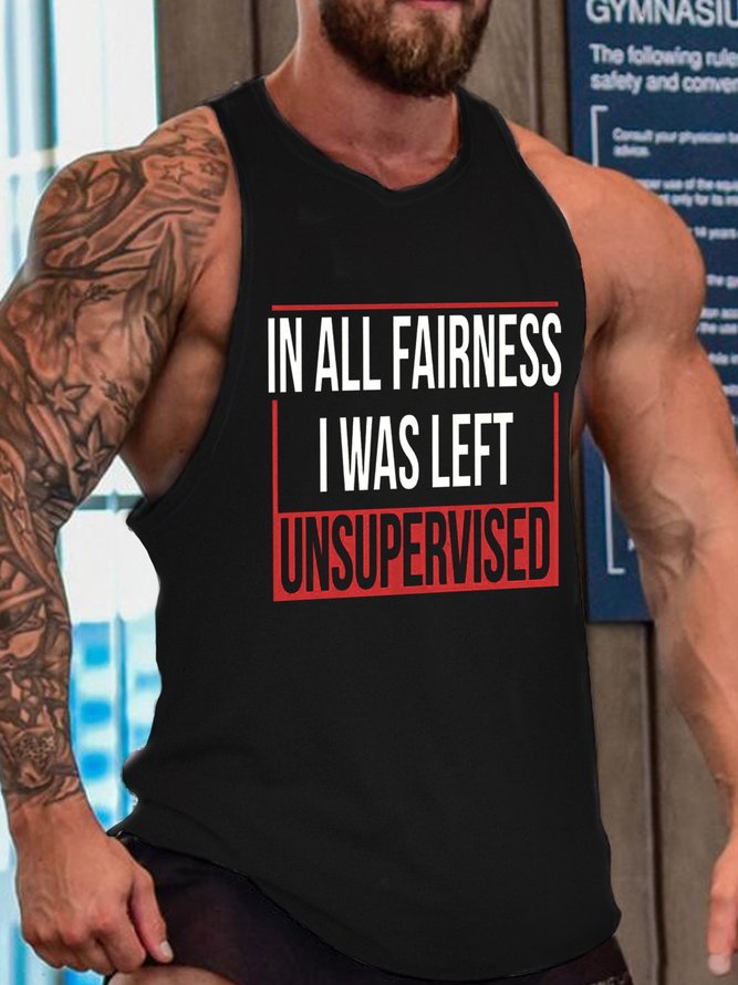 In All Fairness I Was Left Unsupervised Funny Tank Top