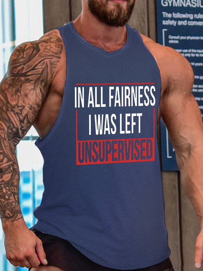 In All Fairness I Was Left Unsupervised Funny Tank Top