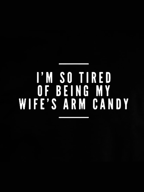I'm So Tired Of Being My Wife's Arm Candy Funny Tank Top