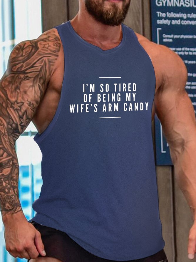 I'm So Tired Of Being My Wife's Arm Candy Funny Tank Top