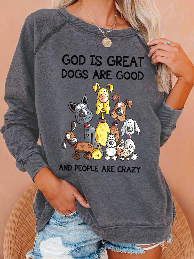 Womens God Is Great Dogs Are Good And More People Are Crazy Funny Letters Sweatshirt