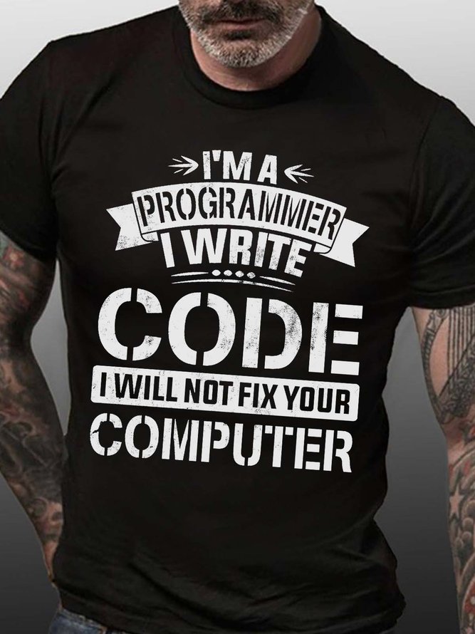 Funny I'm A Programmer I Will Not Fix Your Computer Cotton Crew Neck Text Letters T-Shirt