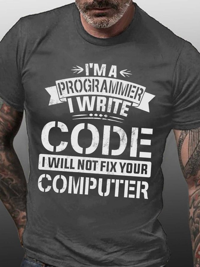 Funny I'm A Programmer I Will Not Fix Your Computer Cotton Crew Neck Text Letters T-Shirt