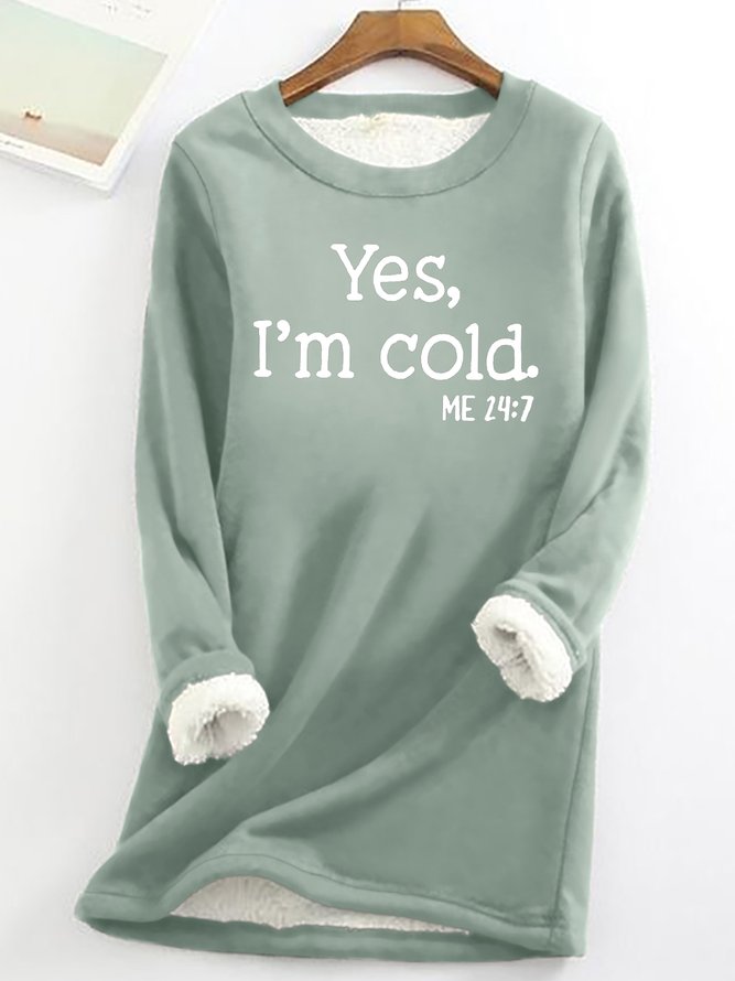 Womens Funny Yes I'm Cold Casual Sweatshirt