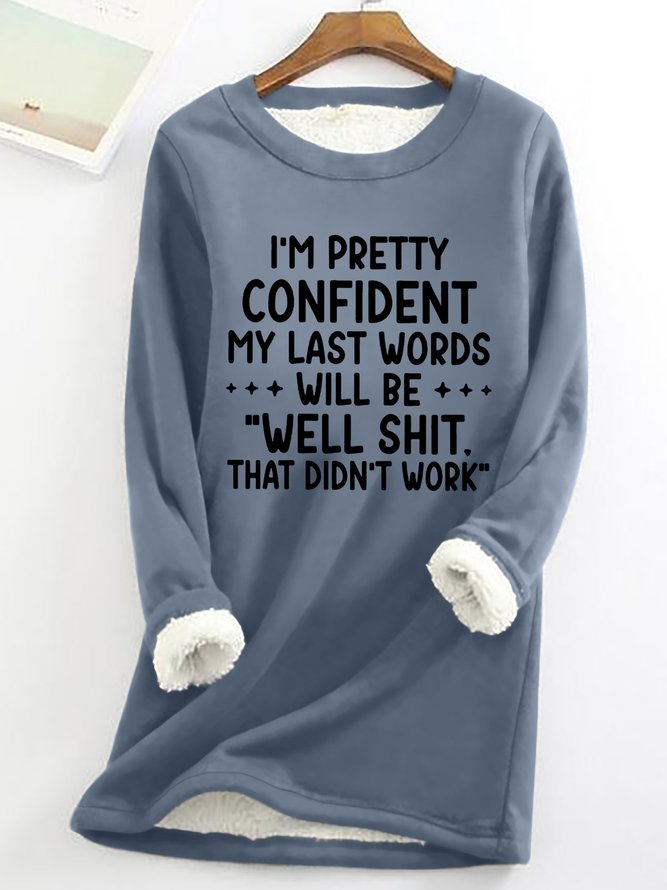 Funny My Last Words Womens Warmth Fleece Sweatshirt