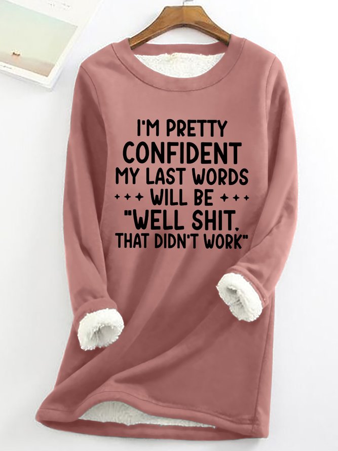 Funny My Last Words Womens Warmth Fleece Sweatshirt