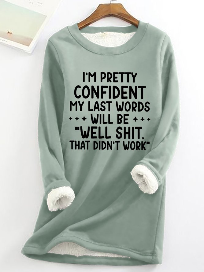 Funny My Last Words Womens Warmth Fleece Sweatshirt