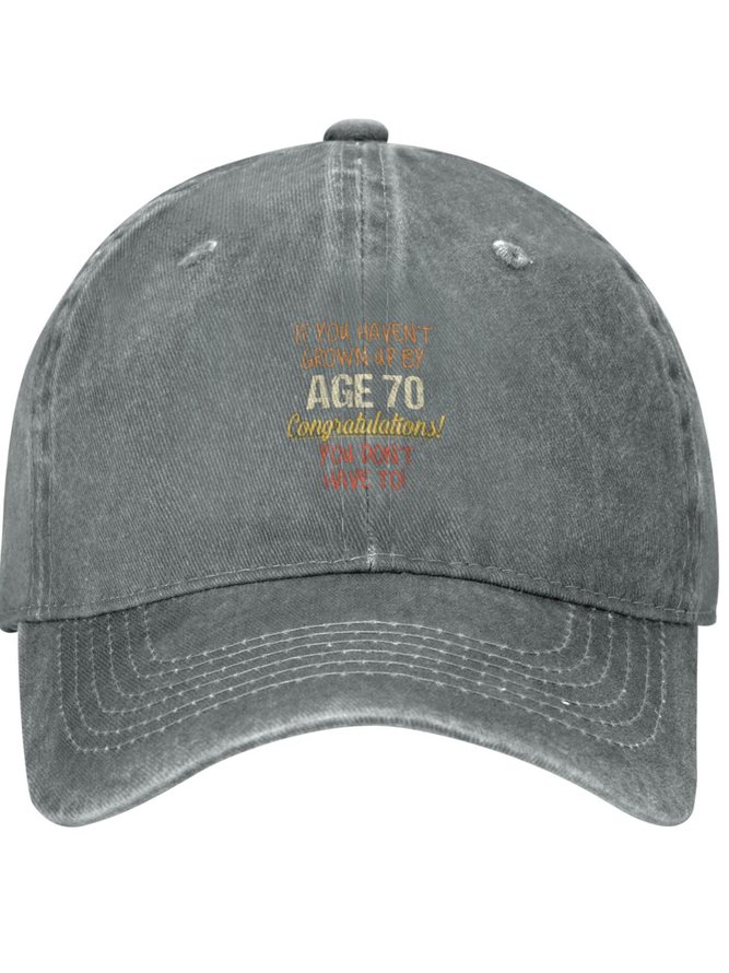 If You Haven't Grown Up By Age 70 Funny Text Letters Adjustable Hat