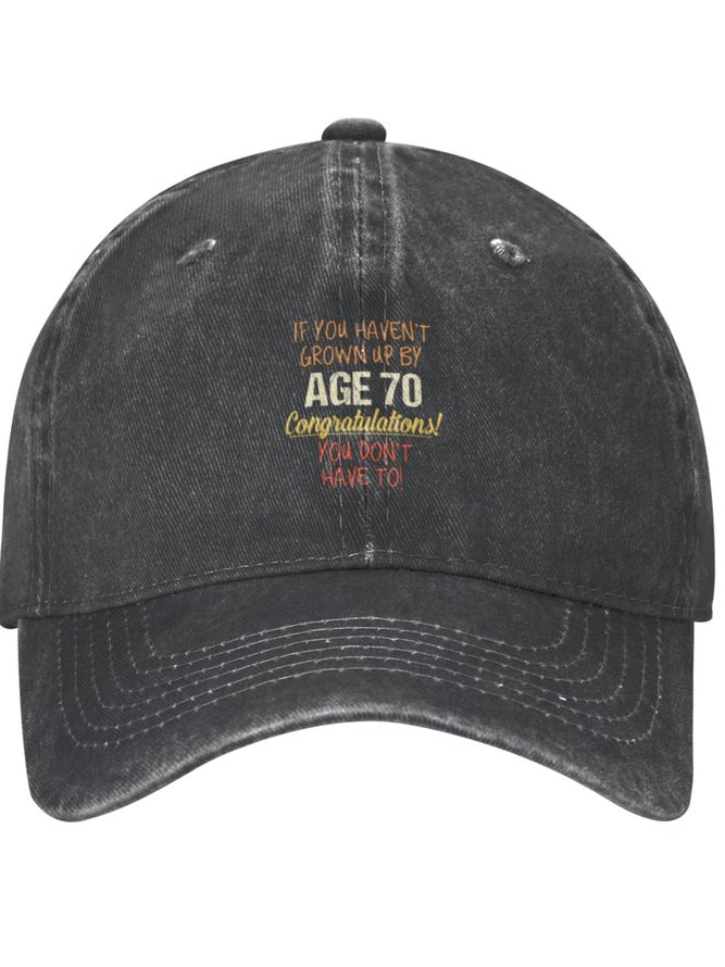 If You Haven't Grown Up By Age 70 Funny Text Letters Adjustable Hat