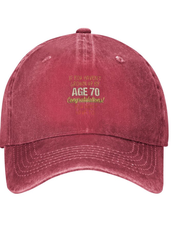 If You Haven't Grown Up By Age 70 Funny Text Letters Adjustable Hat