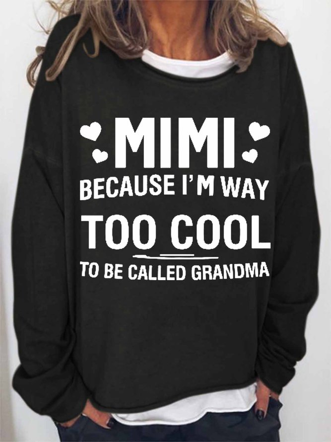 Women's MIMI Because I'M Way Too Cool To Be Called Grandma Funny Text Letters Loose Simple Sweatshirt