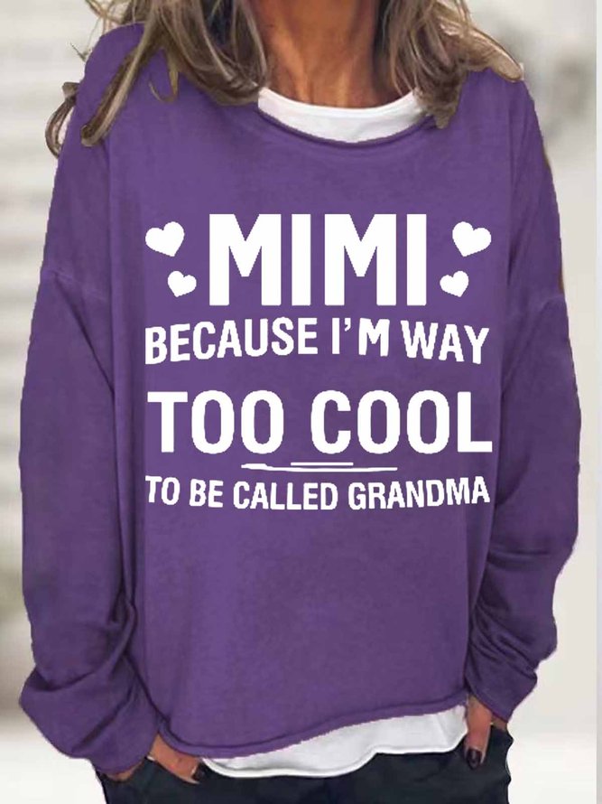 Women's MIMI Because I'M Way Too Cool To Be Called Grandma Funny Text Letters Loose Simple Sweatshirt