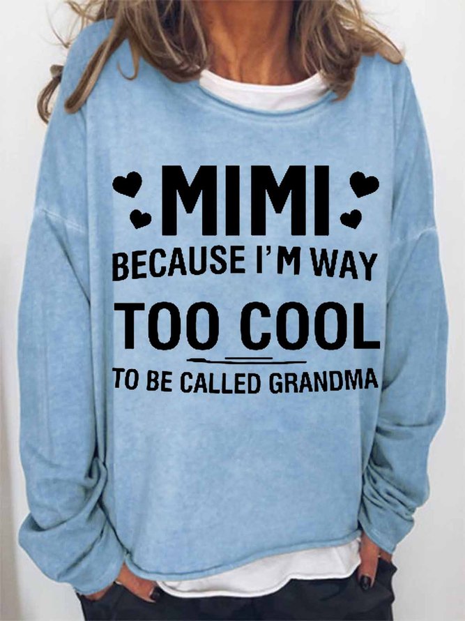 Women's MIMI Because I'M Way Too Cool To Be Called Grandma Funny Text Letters Loose Simple Sweatshirt