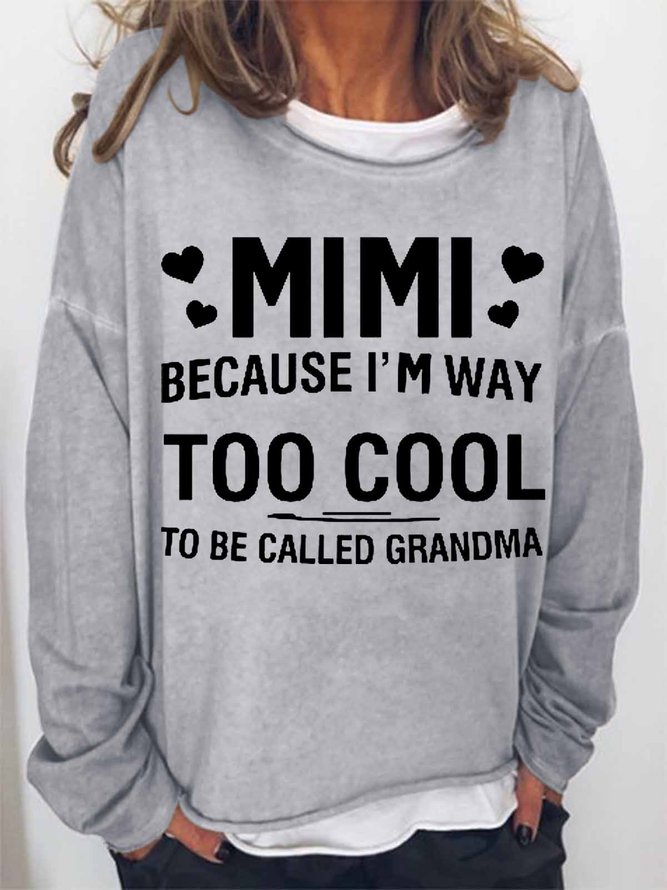 Women's MIMI Because I'M Way Too Cool To Be Called Grandma Funny Text Letters Loose Simple Sweatshirt