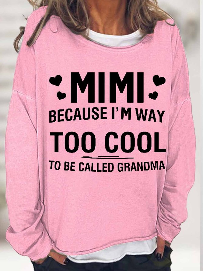 Women's MIMI Because I'M Way Too Cool To Be Called Grandma Funny Text Letters Loose Simple Sweatshirt