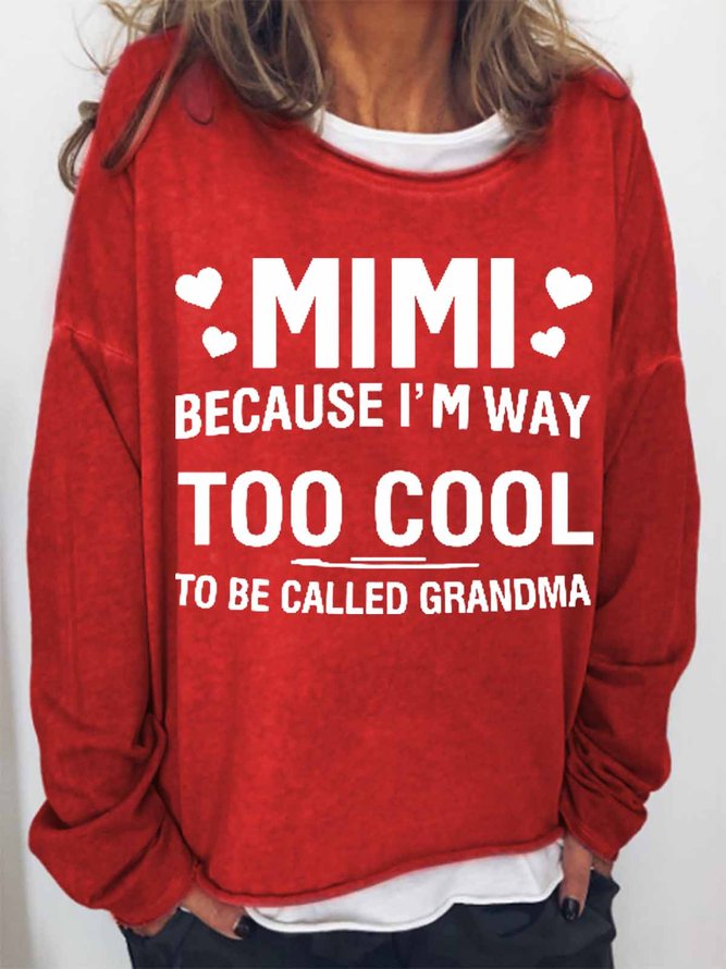 Women's MIMI Because I'M Way Too Cool To Be Called Grandma Funny Text Letters Loose Simple Sweatshirt