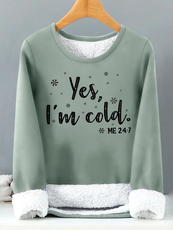 Womens Yes I Am Cold Me 24:7 Funny Graphic Print Warmth Fleece Sweatshirt