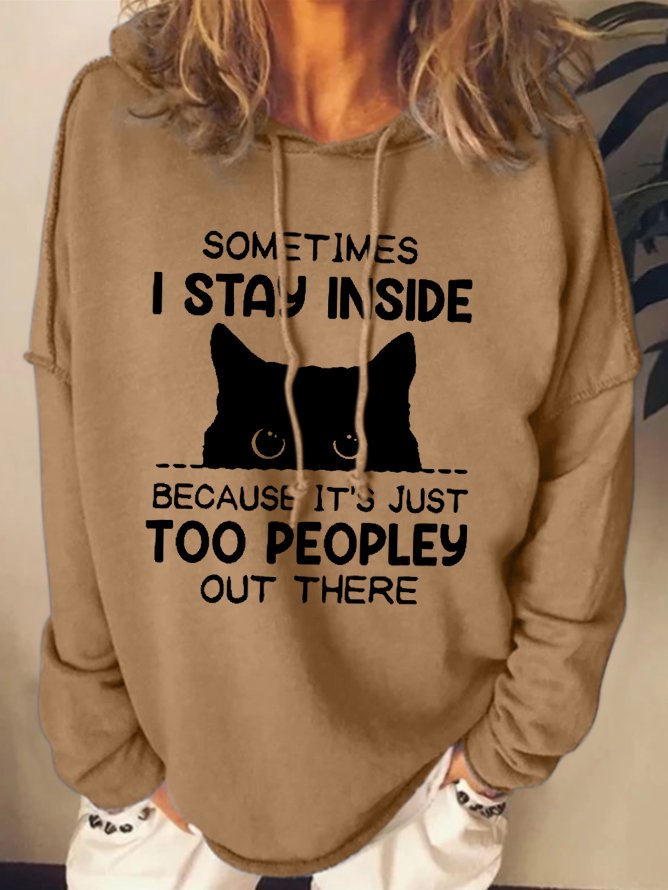 Funny Women Sometimes I Stay Inside Because It's Just Too People Out There Simple Hoodie Loose Sweatshirt
