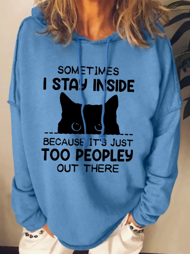 Funny Women Sometimes I Stay Inside Because It's Just Too People Out There Simple Hoodie Loose Sweatshirt
