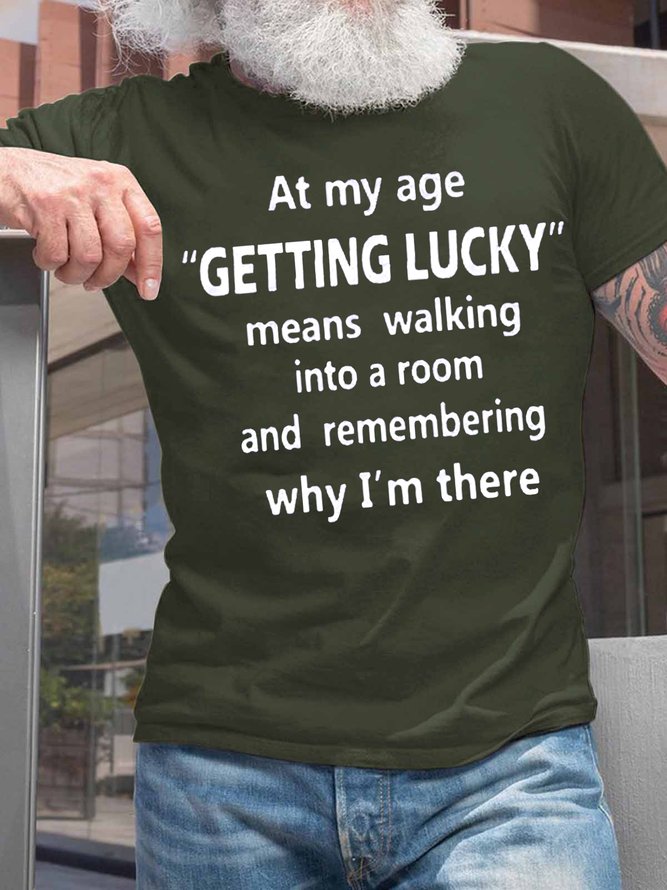 Men's At My Age Getting Lucky Means Walking Into A Room And Remembering Why I Am There Funny Dog Graphic Print Text Letters Cotton Casual T-Shirt
