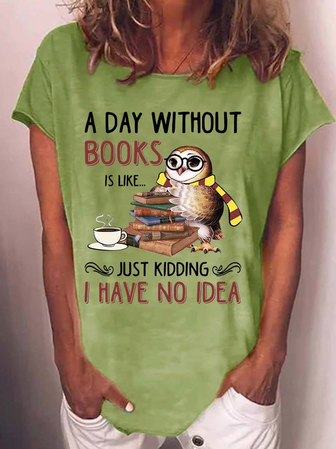 Women's A Day Without Books Owl Print Casual Letters T-Shirt