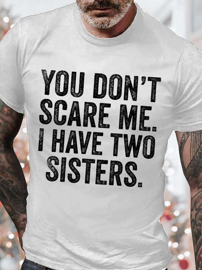 Men's You Don't Scare Me I Have Two Sisters Funny Graphic Print Cotton Casual Text Letters T-Shirt