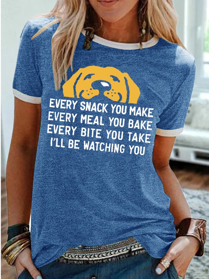 Women's Every Snack You Make I Will Be Watching You Funny Dog Graphic Print Casual Cotton-Blend Dog Crew Neck T-Shirt