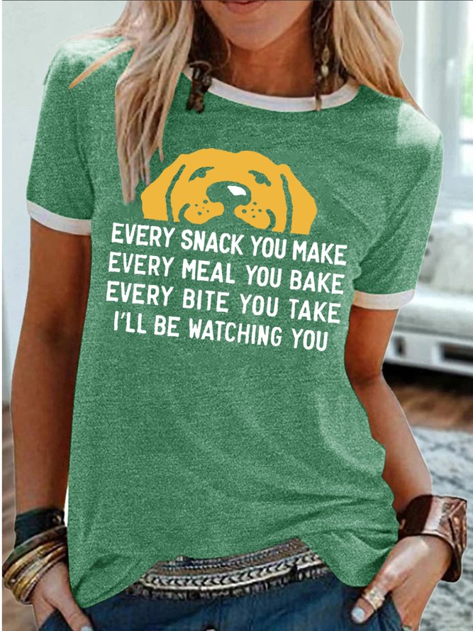 Women's Every Snack You Make I Will Be Watching You Funny Dog Graphic Print Casual Cotton-Blend Dog Crew Neck T-Shirt