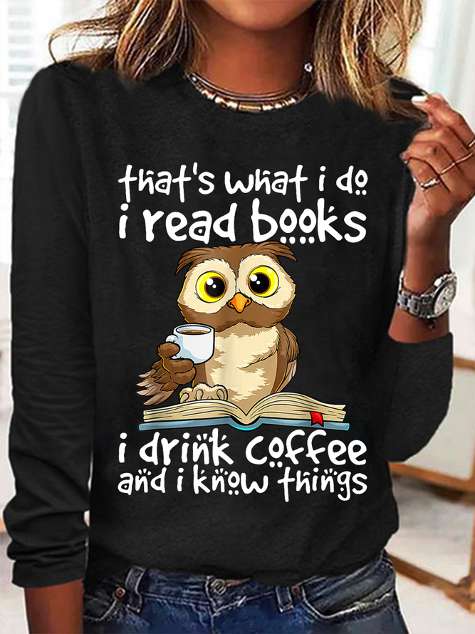 Women's That's What I Do I Read Books I Drink Coffee Know Things Owl Simple Crew Neck Text Letters Shirt