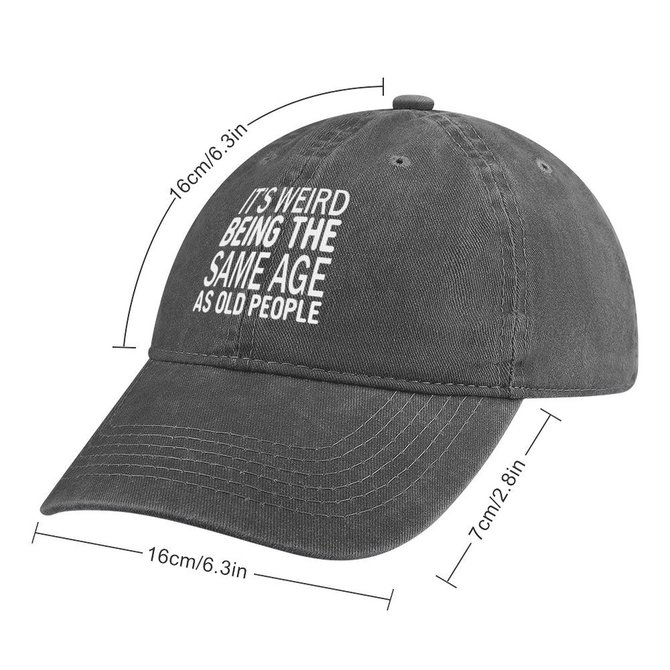Men's Funny It’s Weird Being The Same Age As Old People Text Letters Adjustable Denim Hat