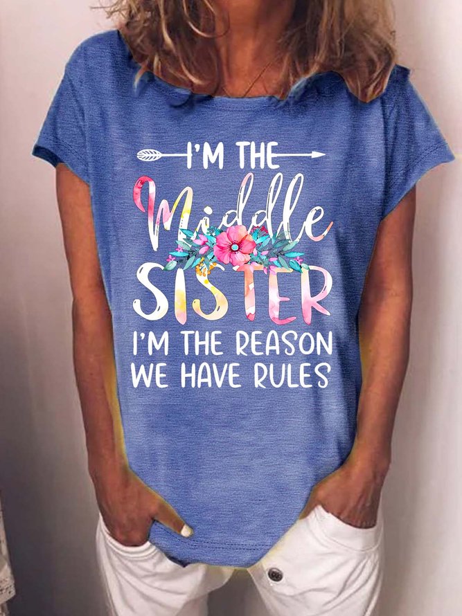 Women’s I’m The Middle Sister I’m The Reason We Have Rules Casual Cotton Crew Neck T-Shirt